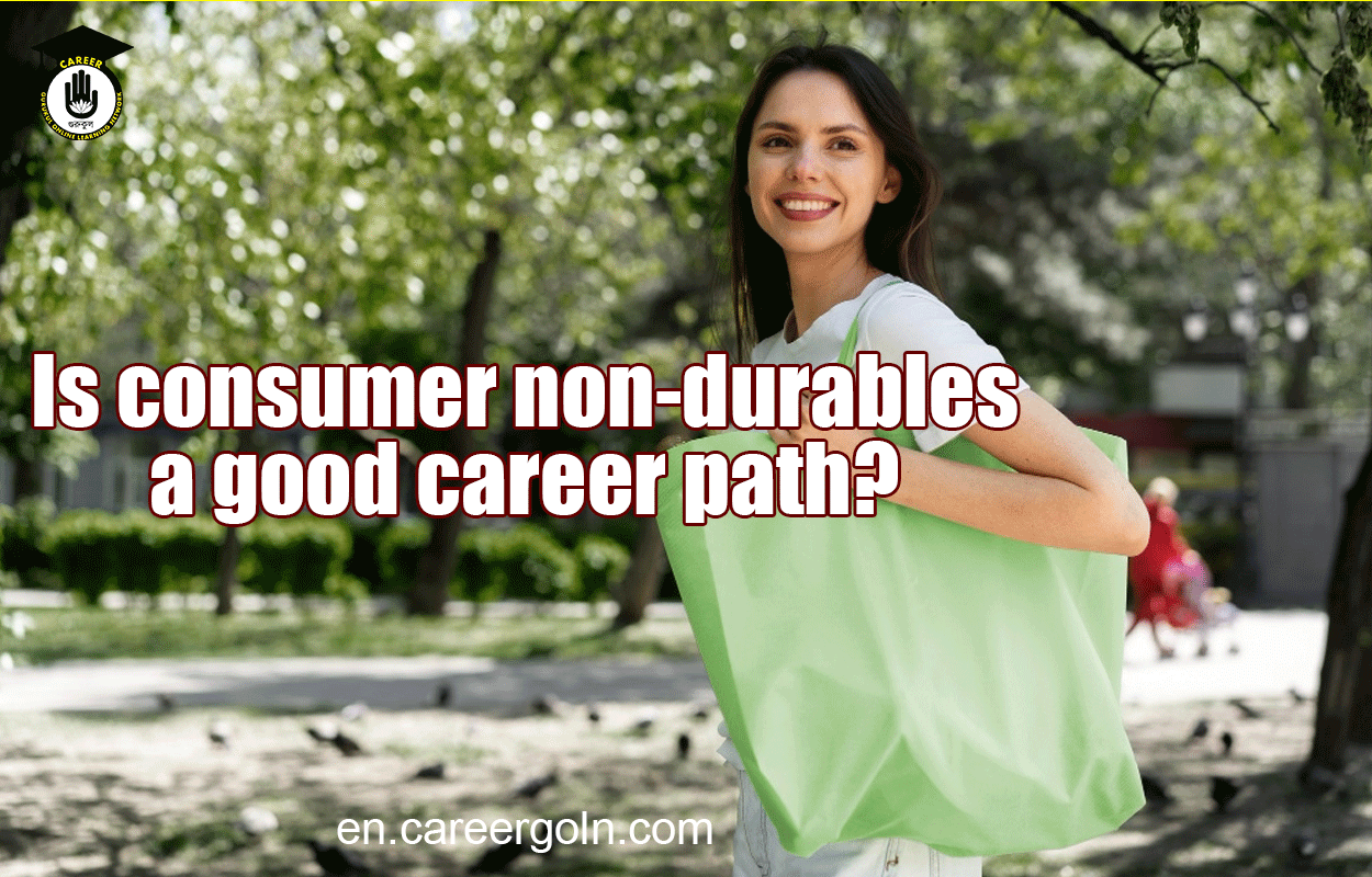 Is consumer non-durables a good career path?