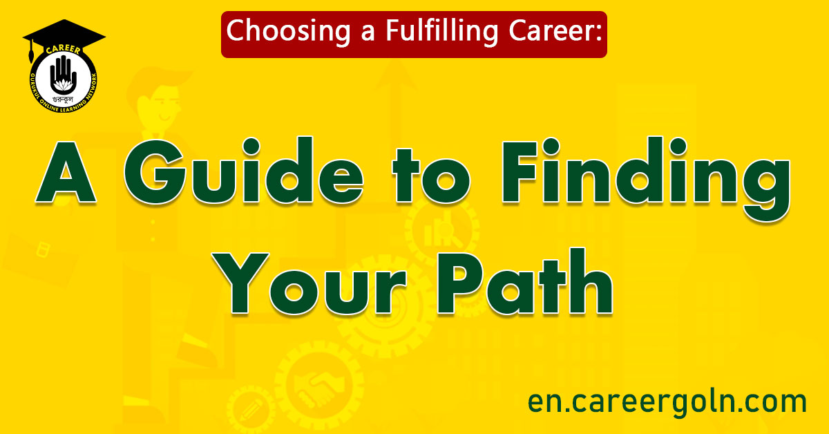 Choosing a Fulfilling Career: A Guide to Finding Your Path